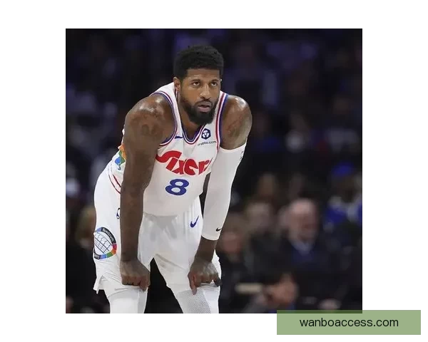 时隔742天乔治再砍39分费城生涯创纪录爆发自信提升